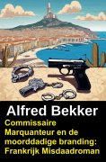 eBook: Commissaire Marquanteur en de moorddadige branding: Frankrijk Misdaadroman