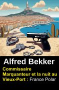 eBook: Commissaire Marquanteur et la nuit au Vieux-Port : France Polar