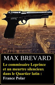 ebook: Le commissaire Leprince et un meurtre silencieux dans le Quartier latin : France Polar