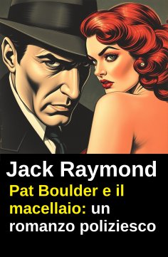 eBook: Pat Boulder e il macellaio: un romanzo poliziesco