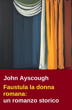 ebook: Faustula la donna romana: un romanzo storico