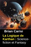 ebook: La Logique de Karthan : Science-fiction et Fantasy