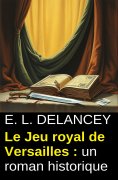 eBook: Le Jeu royal de Versailles : un roman historique