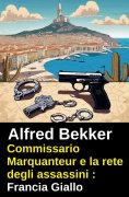 eBook: Commissario Marquanteur e la rete degli assassini : Francia Giallo