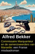 eBook: Commissaire Marquanteur en de samenzweerders van Marseille: een Franse misdaadroman