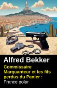 eBook: Commissaire Marquanteur et les fils perdus du Panier : France polar