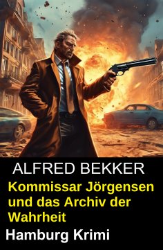 eBook: Kommissar Jörgensen und das Archiv der Wahrheit: Hamburg Krimi