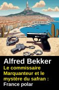 eBook: Le commissaire Marquanteur et le mystère du safran : France polar