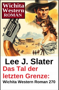 eBook: Das Tal der letzten Grenze: Wichita Western Roman 270