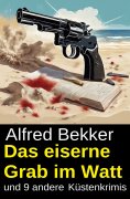 eBook: Das eiserne Grab im Watt und 9 andere Küstenkrimis