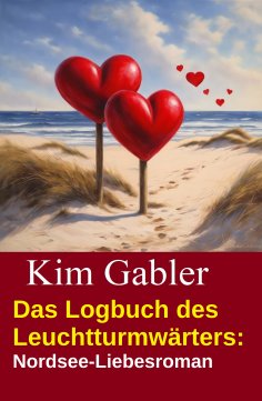 ebook: Das Logbuch des Leuchtturmwärters: Nordsee-Liebesroman