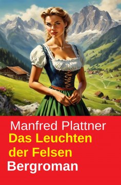 ebook: Das Leuchten der Felsen: Bergroman