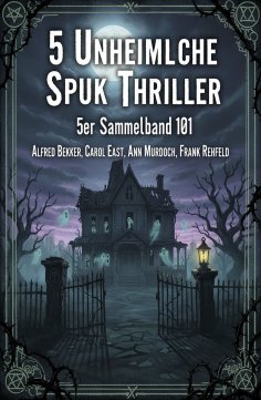 ebook: 5 Unheimliche Spuk Thriller 5er Sammelband 101