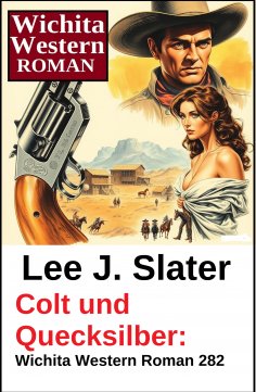 ebook: Colt und Quecksilber: Wichita Western Roman 282