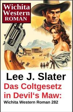 ebook: Das Coltgesetz in Devil's Maw: Wichita Western Roman 282