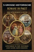 eBook: 5 Große historische Romane im Paket: 2000 Seiten Romance & History