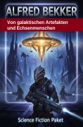 eBook: Von galaktischen Artefakten und Echsenmenschen: Science Fiction Paket
