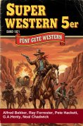 eBook: Super Western 5er Band 1021 - Fünf gute Western