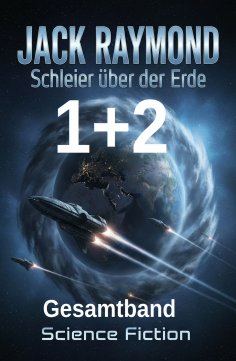 eBook: Schleier über der Erde 1 + 2: Gesamtband: Science Fiction