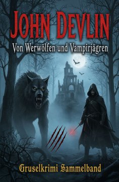 ebook: Von Werwölfen und Vampirjägern: Gruselkrimi Sammelband