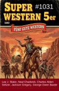 eBook: Super Western 5er Band 1031 - Fünf gute Western