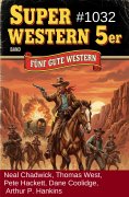 ebook: Super Western 5er Band 1032 - Fünf gute Western