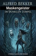 eBook: Maskengeister im dunklen Tempel: 4 Patricia Vanhelsing Romane