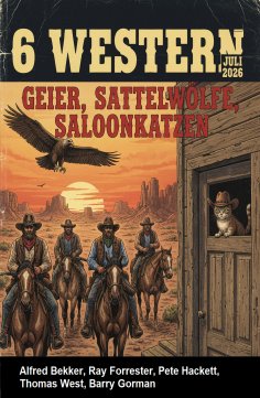 ebook: 6 Western Juli 2026: Geier, Sattelwölfe, Saloonkatzen