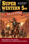 eBook: Super Western 5er Band 1037 - Fünf gute Western