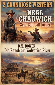 eBook: 2 Grandiose Western: Sein Colt saß locker / Die Ranch am Wolverine River