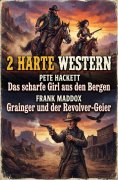 ebook: 2 Harte Western: Das scharfe Girl aus den Bergen / Grainger und der Revolver-Geier