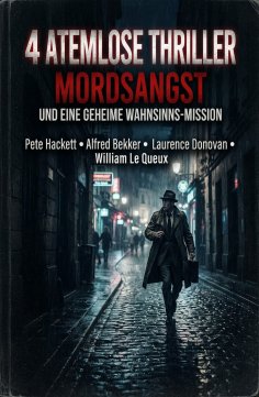 eBook: 4 Atemlose Thriller: Angst, Wahnsinn und eine geheime Mission