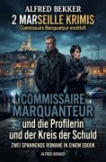 eBook: 2 Marseille Krimis: ​Commissaire Marquanteur und die Profilerin / und der Kreis der Schuld