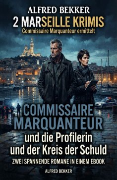 eBook: 2 Marseille Krimis: ​Commissaire Marquanteur und die Profilerin / und der Kreis der Schuld
