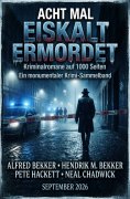 eBook: Acht mal eiskalt ermordet - Acht Kriminalromane auf 1000 Seiten