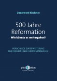ebook: 500 Jahre Reformation - wie könnte es weitergehen?