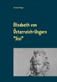 ebook: Elisabeth von Österreich-Ungarn "Sisi"