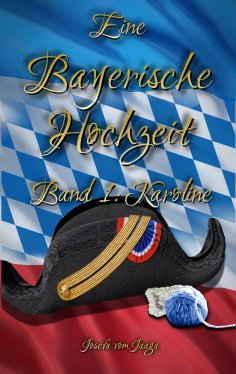 ebook: Eine Bayerische Hochzeit. Band 1: Karoline