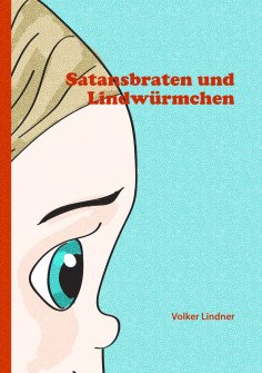 ebook: Satansbraten und Lindwürmchen