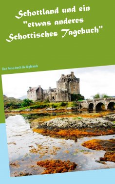 ebook: Schottland und ein "etwas anderes Schottisches Tagebuch"