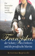 eBook: Franziska, der Schatz des Doktors und die preußische Marine