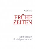eBook: Frühe Zeiten. Dorfleben in Sozialgeschichten