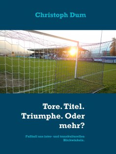 ebook: Tore. Titel. Triumphe. Oder mehr?