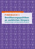 eBook: Findbuch I  Bevölkerungspolitiken an weiblichen Körpern