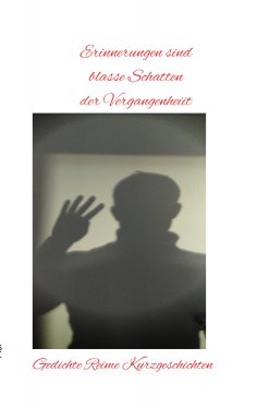 eBook: Erinnerungen sind blasse Schatten der Vergangenheit