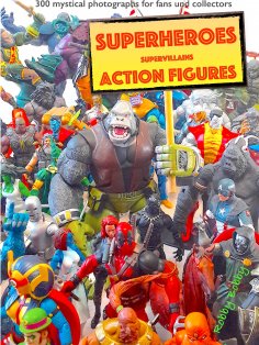 eBook: "110 dramatic superheroes and supervillains action figures"