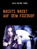 ebook: Nachts nackt auf dem Friedhof