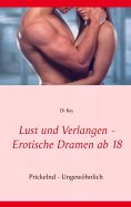ebook: Lust und Verlangen - Erotische Dramen ab 18