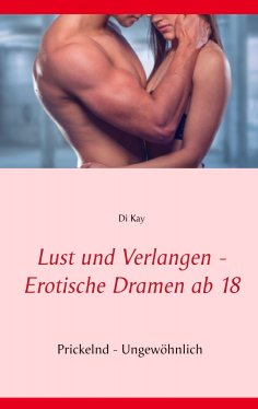 eBook: Lust und Verlangen - Erotische Dramen ab 18