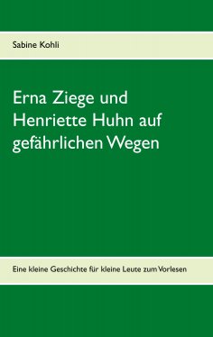 ebook: Erna Ziege und Henriette Huhn auf gefährlichem Wege